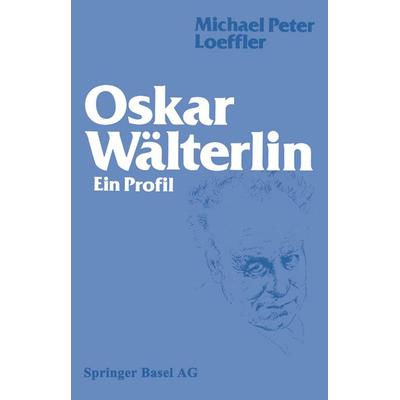 Oskar Wälterlin, Taschenbuch von Loeffler, Springer Basel, 978-3-0348-6690-3