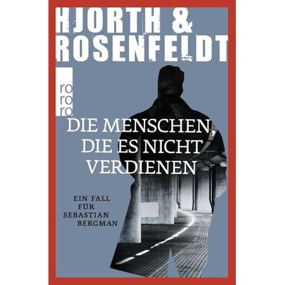 Die Menschen, die es nicht verdienen / Sebastian Bergman Band 5, Taschenbuch von Michael Hjorth,Hans Rosenfeldt, Rowohlt Taschenbuch