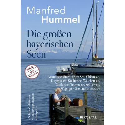 Die großen bayerischen Seen, Taschenbuch von Manfred Hummel, Verlag Berg & Tal, 978-3-939499-69-5