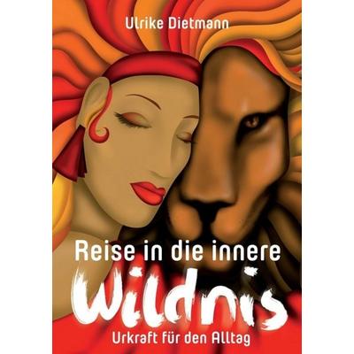 Reise in die innere Wildnis, Taschenbuch von Ulrike Dietmann, Spiritbooks, 978-3-944587-09-7
