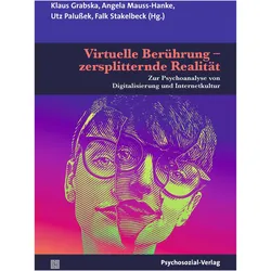 Virtuelle Berührung - zersplitternde Realität, Fachbücher von Angela Mauss-Hanke, Gudrun Brockhaus, Giuseppe Civitarese, Clara-Sophie Adamidis, Utz Palussek, Klaus Grabska, Falk Stakelbeck, Alessandra Lemma, Andreas Hamburger, Nils F. Töpfer, Bernd Heimerl, Elfriede Löchel, Lutz Garrels, Carolin Schnackenberg, Andreas P. Herrmann, Julia Katharina Degenhardt, Sebastian Thrul, Franz Oberlehner
