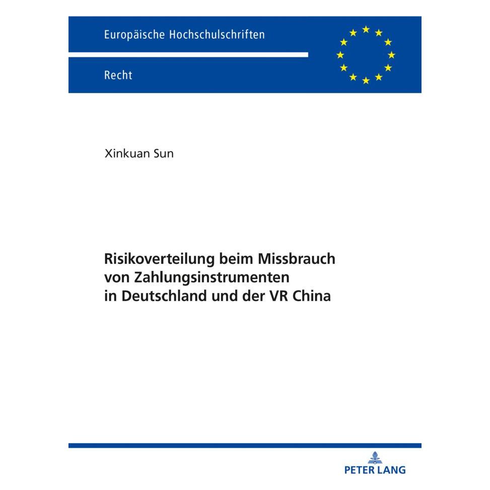 Peter Lang Risikoverteilung beim Missbrauch von Zahlungsinstrumenten in Deutschland und der VR China (Deutsch, Softcover, Xinkuan Sun) (56206222)