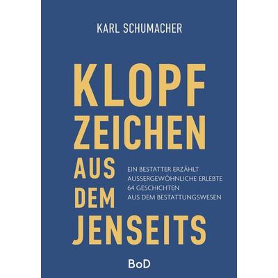 Klopfzeichen aus dem Jenseits, Taschenbuch von Karl Schumacher, BoD – Books on Demand, 978-3-696-34451-1