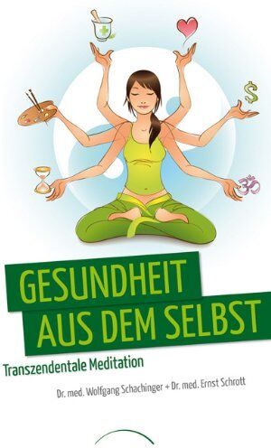 Wolfgang Schachinger - Gesundheit aus dem Selbst: Transzendentale Meditation - Preis vom 12.10.2026 11:37:12 h