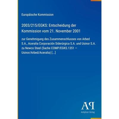 2003/215/EGKS: Entscheidung der Kommission vom 21. November 2001, Gebundene Ausgabe von Europäische Kommission, Antiphon Verlag, 978-3-387-70585-0
