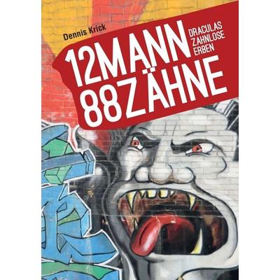 12 Mann - 88 Zähne, Taschenbuch von Dennis Krick, Tredition, 978-3-7323-1984-8