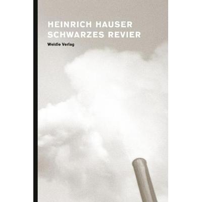 Schwarzes Revier, Gebundene Ausgabe von Heinrich Hauser, Weidle, 978-3-8353-7504-8