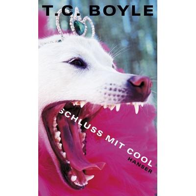 Schluß mit cool, Gebundene Ausgabe von T. C. Boyle, Carl Hanser, 978-3-446-20126-2