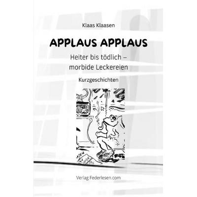 Applaus Applaus, Taschenbuch von Klaas Klaasen, Epubli, 978-3-8197-9134-5