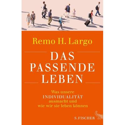 Das passende Leben, Gebundene Ausgabe von Remo H. Largo, S. Fischer Verlag