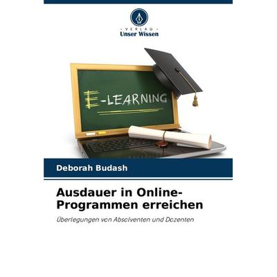 Ausdauer in Online-Programmen erreichen, Taschenbuch von Deborah Budash, Verlag Unser Wissen, 978-620-8-59517-3