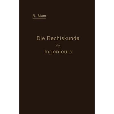 Die Rechtskunde des Ingenieurs, Taschenbuch von Richard Blum, Springer Berlin, 978-3-642-93923-5