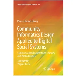 Community Informatics Design Applied to Digital Social Systems, Fachbücher von Pierre-Léonard Harvey