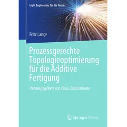 Prozessgerechte Topologieoptimierung für die Additive Fertigung, Fachbücher von Fritz Lange