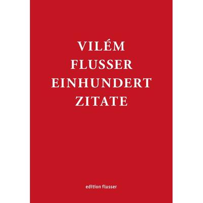 Vilém Flusser - Einhundert Zitate, Gebundene Ausgabe von , European Photography, 978-3-923283-70-5