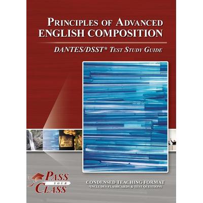 Principles of Advanced English Composition DANTES / DSST Test Study Guide, Gebundene Ausgabe von Passyourclass, Breely Crush Publishing