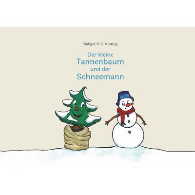 Der kleine Tannenbaum und der Schneemann, Gebundene Ausgabe von Rüdiger D.C. Kinting, BoD – Books on Demand, 978-3-7448-3074-4