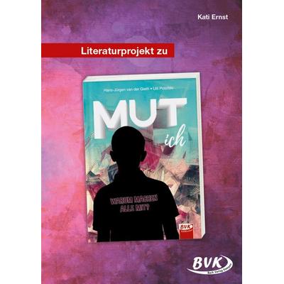 Literaturprojekt zu MUT ich, Geheftet von Kati Ernst, BVK Buch Verlag Kempen GmbH