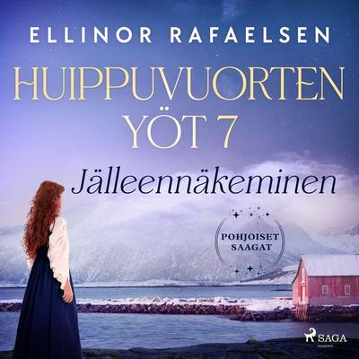 Jälleennäkeminen – Huippuvuorten yöt 7 - Ellinor Rafaelsen, Audio, 9788727221533