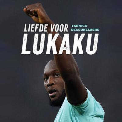 Liefde voor Lukaku - Yannick Dekeukelaere, Audio, 9789464302707