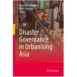 Disaster Governance in Urbanising Asia, Fachbücher von Michelle Ann Miller, Mike Douglass