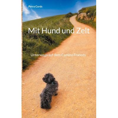 Mit Hund und Zelt, Taschenbuch von Petra Cords, BoD – Books on Demand