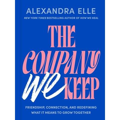 The Company We Keep, Gebundene Ausgabe von Alexandra Elle, Random House N.Y., 978-0-593-85543-0
