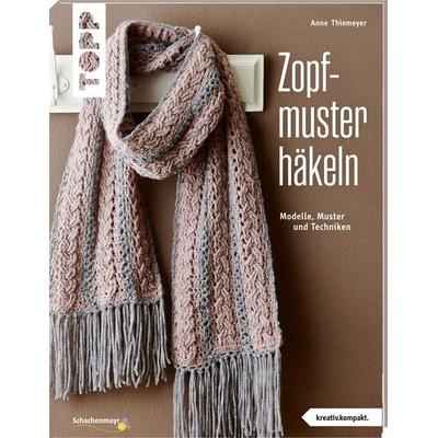 Zopfmuster häkeln (kreativ.kompakt.), Taschenbuch von Anne Thiemeyer, Frechverlag GmbH, 978-3-7724-6826-1