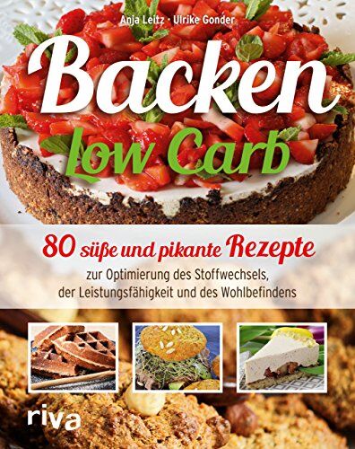 Anja Leitz - Backen Low Carb: 80 süße und pikante Rezepte zur Optimierung des Stoffwechsels, der Leistungsfähigkeit und des Wohlbefindens - Preis vom 30.09.2026 09:01:18 h