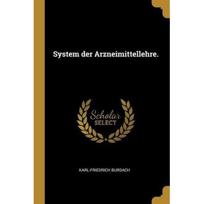 System der Arzneimittellehre., Taschenbuch von Karl-Friedrich Burdach, Creative Media Partners, LLC, 978-1-01-055353-3