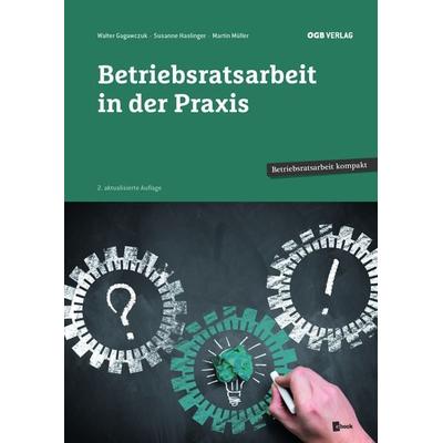 Betriebsratsarbeit in der Praxis, Taschenbuch von Susanne Haslinger,Walter Gagawczuk,Martin Müller, ÖGB Verlag, 978-3-99046-662-9