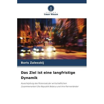 Das Ziel ist eine langfristige Dynamik, Taschenbuch von Boris Zalesskij, Verlag Unser Wissen, 978-620-5-53461-8