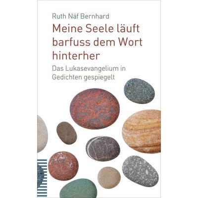 Meine Seele läuft barfuss dem Wort hinterher, Taschenbuch von Ruth Näf Bernhard, Theologischer Verlag Zürich, 978-3-290-18496-4