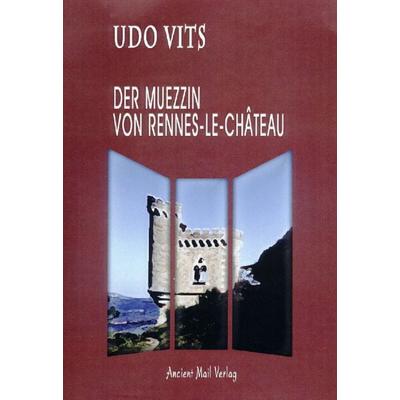 Der Muezzin von Rennes-le-Château, Paperback von Udo Vits, Ancient Mail, 978-3-935910-16-3