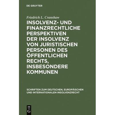 Insolvenz- und finanzrechtliche Perspektiven der Insolvenz von juristischen Personen des öffentlichen Rechts, insbesondere Kommunen, Gebundene Ausgabe