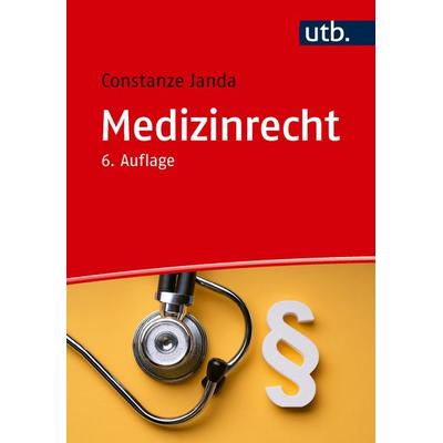 Medizinrecht, Taschenbuch von Constanze Janda, Utb GmbH, 978-3-8252-6452-9