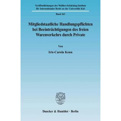 Mitgliedstaatliche Handlungspflichten bei Beeinträchtigungen des freien Warenverkehrs durch Private., Taschenbuch von Iris-Carola Keun, Duncker &