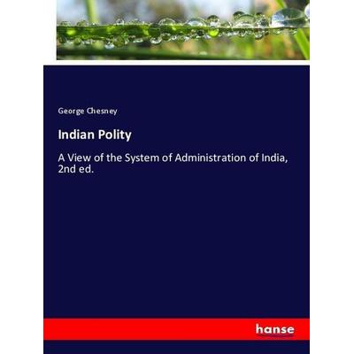 Indian Polity, Taschenbuch von George Chesney, Hansebooks, 978-3-348-02156-2