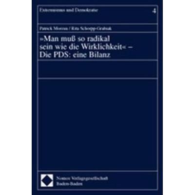 »Man muß so radikal sein wie die Wirklichkeit« - Die PDS: eine Bilanz, Taschenbuch von Patrick Moreau,Rita Schorpp-Grabiak, Nomos, 978-3-7890-7929-0