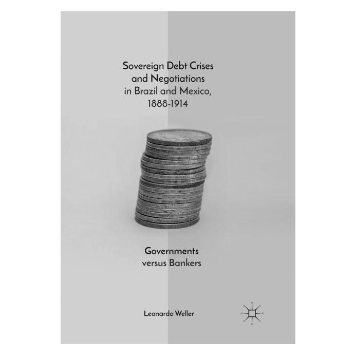 Springer Sovereign Debt Crises and Negotiations in Brazil and Mexico, 1888-1914 (Englisch, Softcover, Leonardo Weller) (56068688)