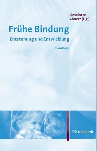 Lieselotte Ahnert - Frühe Bindung: Entstehung und Entwicklung - Preis vom 09.10.2026 07:28:09 h