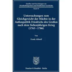 Untersuchungen zum Gleichgewicht der Mchte in der Auenpolitik Friedrichs des Groen nach dem Sie, Fachbücher von Frank Althoff