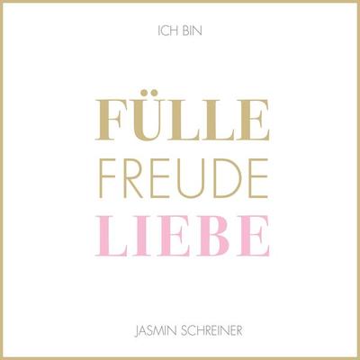 Fülle Freude Liebe - Jasmin Schreiner, Download, 9783982466361
