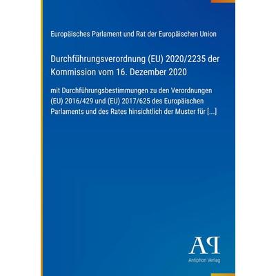 Durchführungsverordnung (EU) 2020/2235 der Kommission vom 16. Dezember 2020, Gebundene Ausgabe von Europäisches Parlament und Rat der Europäischen