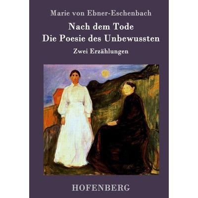 Nach dem Tode / Die Poesie des Unbewussten, Gebundene Ausgabe von Marie von Ebner-Eschenbach, Hofenberg, 978-3-8430-9480-1