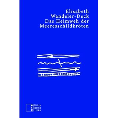 Das Heimweh der Meeresschildkröten, Paperback von Elisabeth Wandeler-Deck, Edition taberna kritika, 978-3-905846-36-2