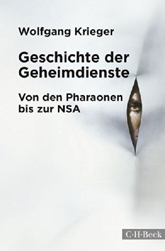 Wolfgang Krieger - Geschichte der Geheimdienste: Von den Pharaonen bis zur NSA - Preis vom 09.10.2026 07:28:09 h