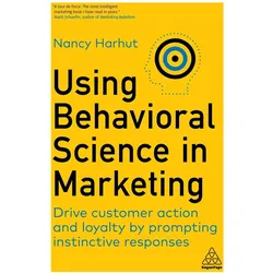 Using Behavioural Science in Marketing, Fachbücher von Nancy Harhut