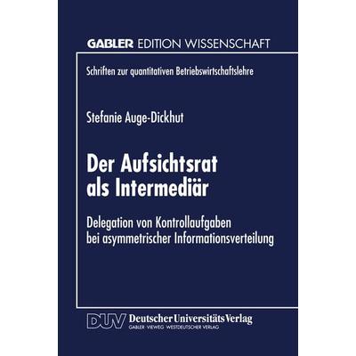 Der Aufsichtsrat als Intermediär, Taschenbuch von Stefanie Auge-Dickhut, Deutscher Universitätsverlag, 978-3-8244-6904-8
