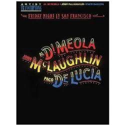 Al Di Meola, John McLaughlin and Paco Delucia - Friday Night in San Francisco: Artist Transcriptions, Sachbücher von John McLaughlin, Al Di Meola, Paco Delucia